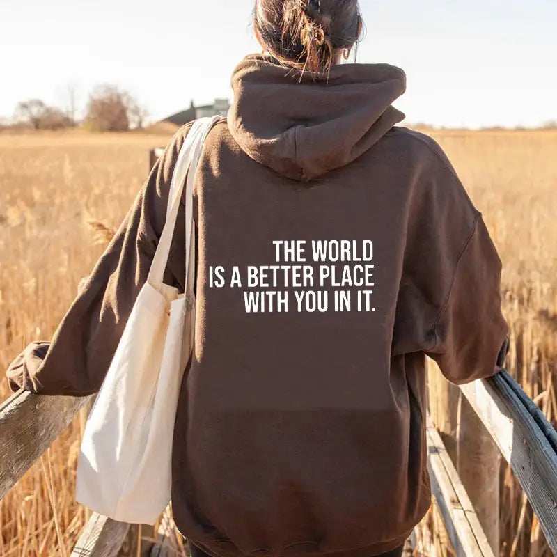 The World Is A Better Place With You In It hooded pullover - Hiddengem